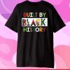 Built By Black History For Black History Month Gift T-Shirt
