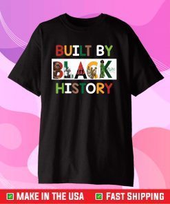 Built By Black History For Black History Month Gift T-Shirt