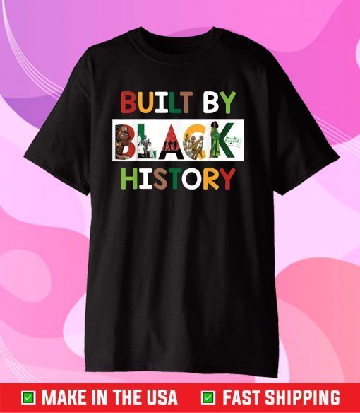 Built By Black History For Black History Month Gift T-Shirt