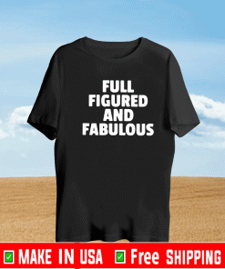 Full Figured And Fabulous T-Shirt