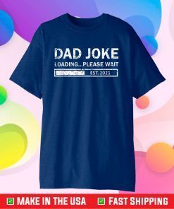 Dad To Be Established 2021, Dad Joke Loading Est. 2021 Classic T-Shirt