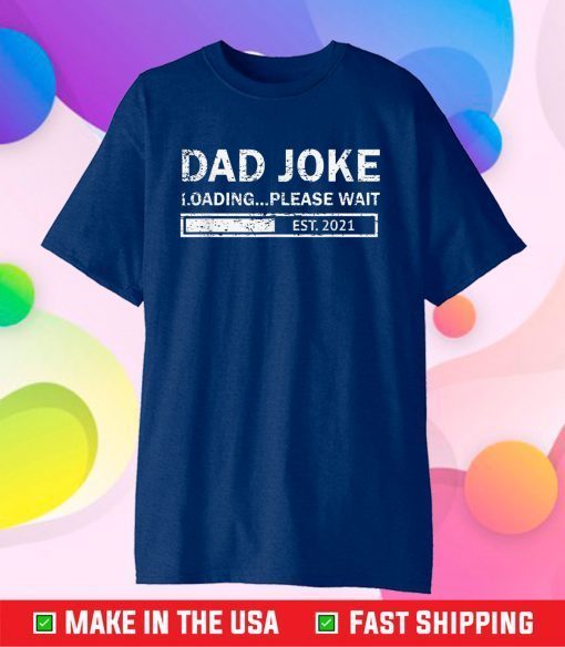 Dad To Be Established 2021, Dad Joke Loading Est. 2021 Classic T-Shirt