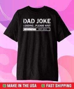 Dad To Be Established 2021, Dad Joke Loading Est. 2021 Classic T-Shirt