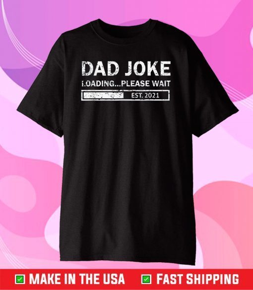 Dad To Be Established 2021, Dad Joke Loading Est. 2021 Classic T-Shirt