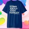 Dear America Sorry About Josh Hawley Sincerely,Missouri Gift T-Shirt
