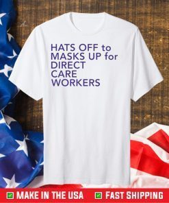 Hats off to masks up for direct care workers Classic T-Shirt