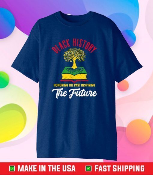 Honoring Past Inspiring Future Men Women Black History Month Gift T-Shirt