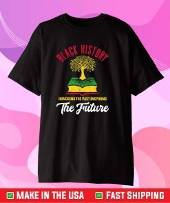 Honoring Past Inspiring Future Men Women Black History Month Gift T-Shirt