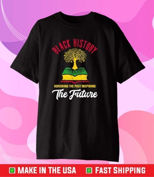 Honoring Past Inspiring Future Men Women Black History Month Gift T-Shirt