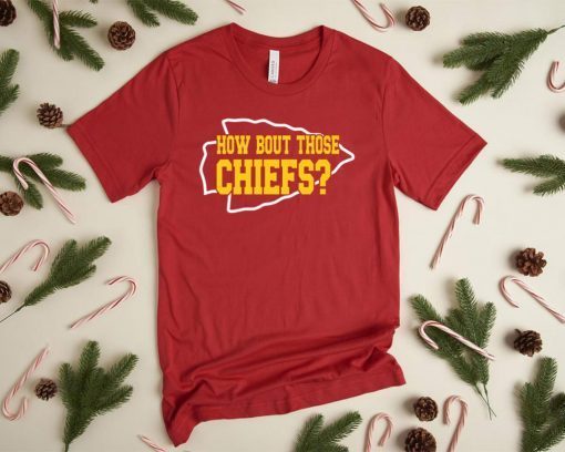How Bout those chiefs ,Kansas City Chiefs 2021 T-Shirt