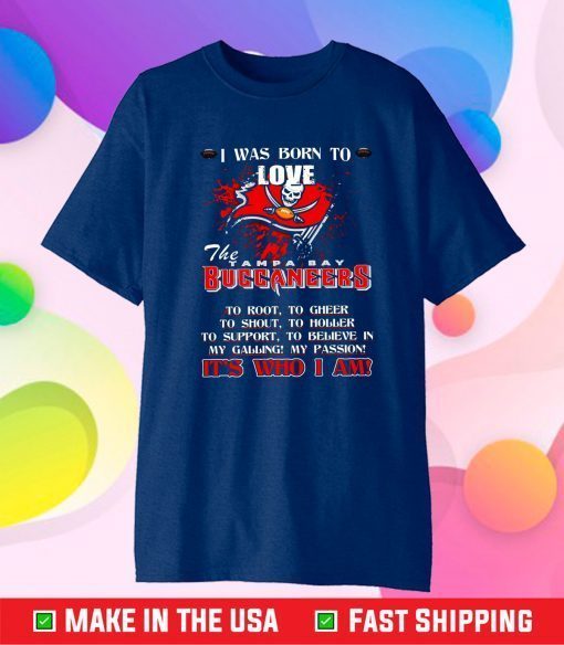 I Was Borrn To Love The Tampa Bay Buccaneers T-Shirt, Buccaneers Super Bowl 2021 LIV Champions Unisex T-Shirt