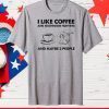I like coffee and mushroom hunting and maybe 3 people Classic T-Shirt