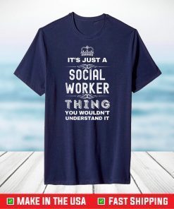 It's Just a Social Worker Thing You Wouldn't Understand It T-Shirt