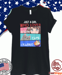 Just A Girl Who Loves Anime Cats & Ramen Lover Kawaii Otaku T-Shirt