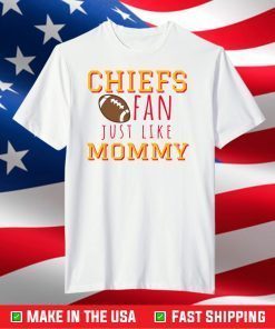 Kansas City Chiefs Fan Like Mommy,Kansas City Chiefs Football T-Shirt