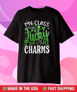 My Class Is Full Of Lucky Charms Teacher St Patrick's Day Classic T-Shirt