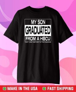 My Son Graduated From A HBCU Classic T-Shirts