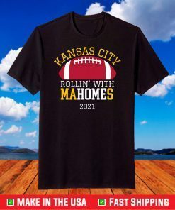 Rollin With Mahomes Kansas City 2021 KC Football Fan T-Shirt