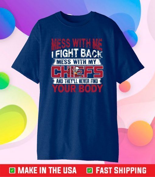 Tampa Bay Buccaneers Mess with me i fight back mess with my NFL and they'll never find your body Unisex T-Shirt