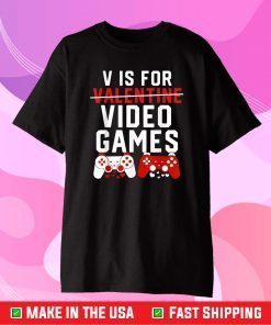 V Is For Video Games Funny Valentines Day Gamer Gift T-Shirt