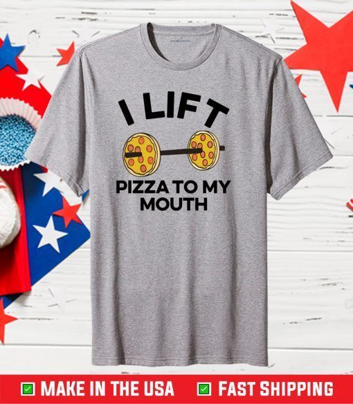 i lift pizza to my Unisex T-Shirt