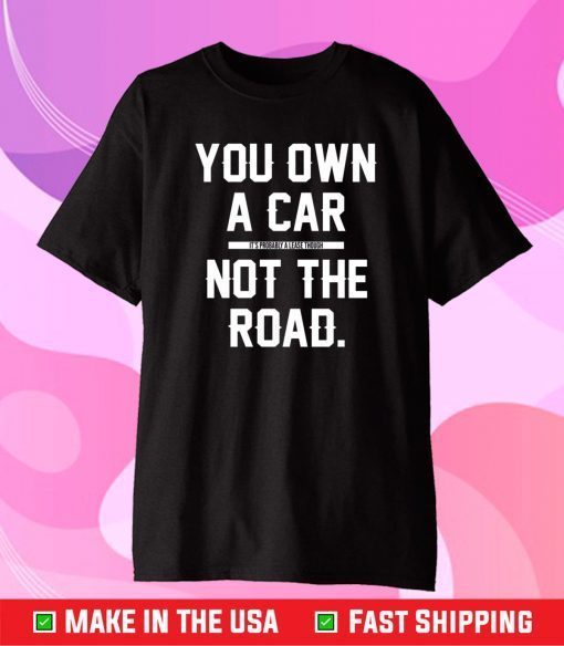 you own a car Gift T-Shirt