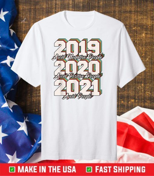 2019 Avoid Negative People 2020 Positive People 2021 People Classic T-Shirt