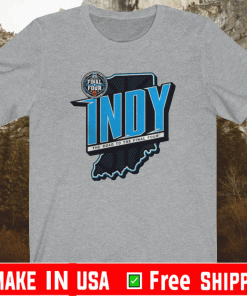 2021 NCAA MEN’S BASKETBALL TOURNAMENT MARCH MADNESS INDY THE ROAD TO THE FINAL FOUR SHIRT