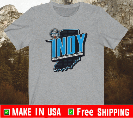 2021 NCAA MEN’S BASKETBALL TOURNAMENT MARCH MADNESS INDY THE ROAD TO THE FINAL FOUR SHIRT