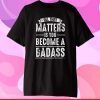 All That Matters Is Become Badass Karate Martial Arts Gift T-Shirt