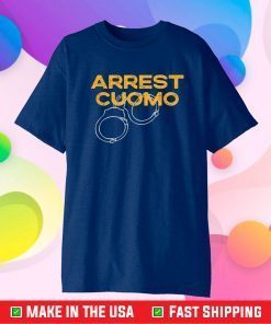 Anti Cuomo - Arrest Cuomo - Funny Political Gift T-Shirt