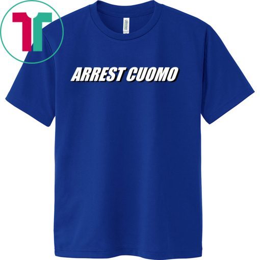 Anti Governor Cuomo - Arrest Cuomo Gift T-Shirt