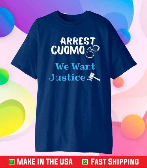 Arrest Cuomo Anti Governor Cuomo-Anti Cuomo, we want justice Classic T-Shirt