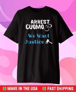 Arrest Cuomo Anti Governor Cuomo-Anti Cuomo, we want justice Classic T-Shirt