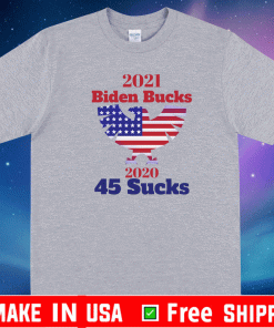 Biden Bucks - 2021 Bid Bucks 45 Sucks T-Shirt