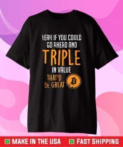 Bitcoin Value Funny Crypto Currency Investor Trader Gift T-Shirt