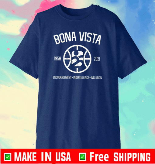 Bona Vista 1958 2021 Encouragement Independence Inclusion Shirt