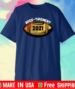 Bree-tirement Retirement New Orleans Football Drew Brees 2021 T-Shirt