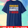 Fungible is my second favorite f word T-Shirt