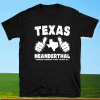 Texas Neanderthal Forward Thinking Since 430,000 B.C. T-Shirt