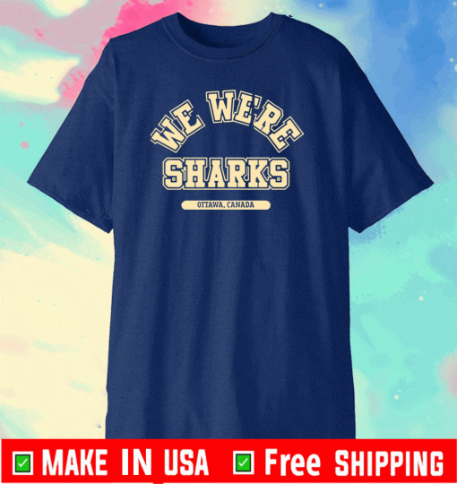 We Were Sharks Ottawa Cannada T-Shirt