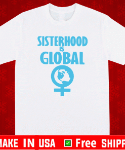 sisterhood is global 15 T-Shirt