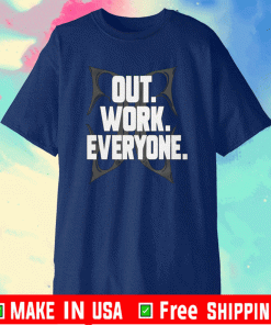 OUT WORK EVERYONE T-SHIRT