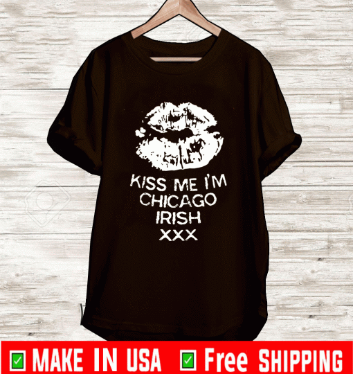 Kiss Me I'm Chicago Irish 2021 T-Shirt