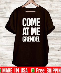 Come At Me Grendel T-Shirt