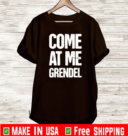 Come At Me Grendel T-Shirt