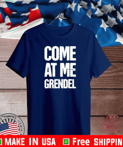 Come At Me Grendel T-Shirt