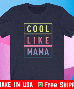 Cool Like Mama Shirt