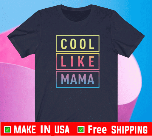 Cool Like Mama Shirt