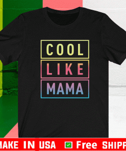 Cool Like Mama Shirt